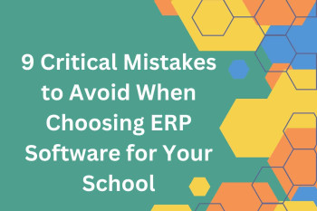 9 Critical Mistakes to Avoid When Choosing ERP Software for Your School