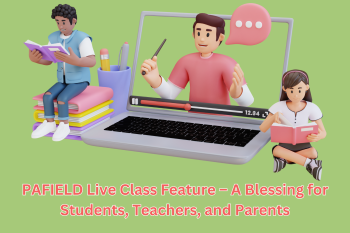 PAFIELD Live Class Feature – A Blessing for Students, Teachers, and Parents